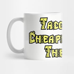 Tacos Are Cheaper Than Therapy Mug